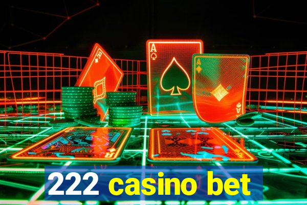 222 casino bet